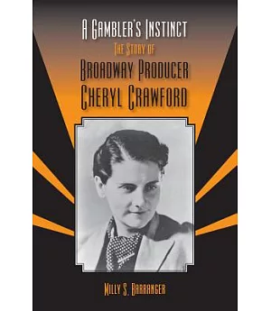 A Gambler’s Instinct: The Story of Broadway Producer Cheryl Crawford