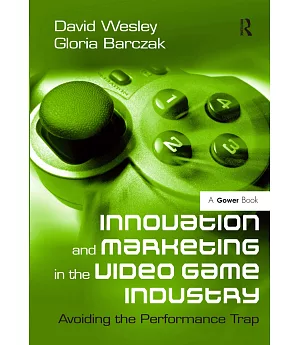 Innovation and Marketing in the Video Game Industry: Avoiding the Performance Trap