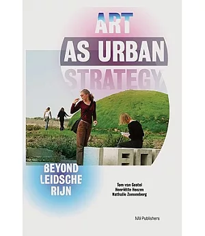 Art As Urban Strategy: Beyond Leidsche Rijn