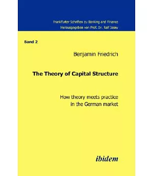 The Theory of Capital Structure: How Theory Meets Practice in the German Market
