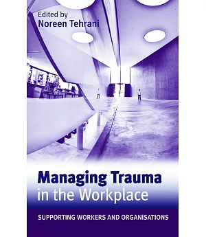 Managing Trauma in the Workplace: Supporting Workers and Organisations