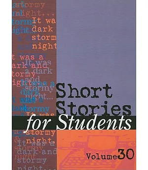Short Stories for Students: Presenting Analysis, Context, and Criticism on Commonly Studied Short Stories