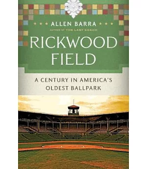 Rickwood Field: A Century in America’s Oldest Ballpark