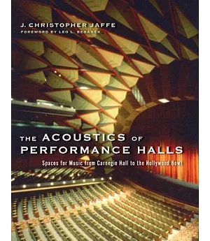 The Acoustics of Performance Halls: Spaces For Music From Carnegie Hall To The Hollywood Bowl