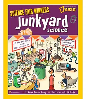 Junkyard Science: 20 Projects and Experiments About Junk, Garbage, Waste, Things We Don’t Need Anymore, and Ways to Recycle or R