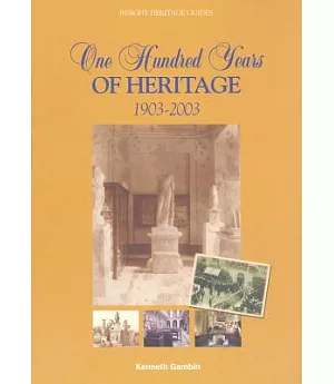 One Hundred Years of Heritage, 1903-2003: A History of State Museums and Heritage Sites in Malta