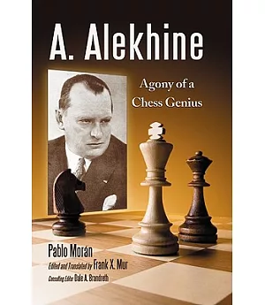 A. Alekhine: Agony of a Chess Genius