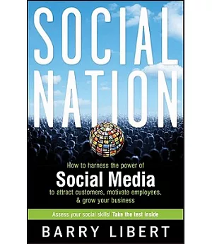 Social Nation: How to Harness the Power of Social Media to Attract Customers, Motivate Employees, and Grow Your Business