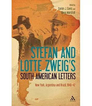 Stefan and Lotte Zweig’s South American Letters: New York, Argentina and Brazil, 1940–42