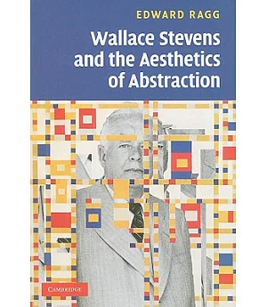 Wallace Stevens and the Aesthetics of Abstraction