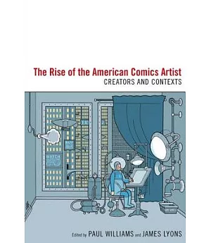 Rise of the American Comics Artist: Creators and Contexts
