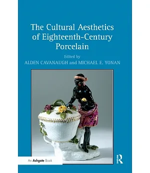 The Cultural Aesthetics of Eighteenth-century Porcelain