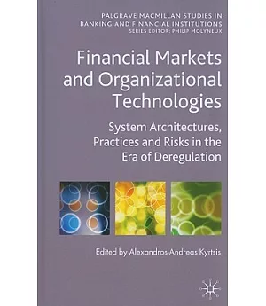 Financial Markets and Organizational Technologies: System Architectures, Practices and Risks in the Era of Deregulation