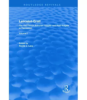 Lancelot-Grail: The Old French Arthurian Vulgate and Post-vulgate in Translation