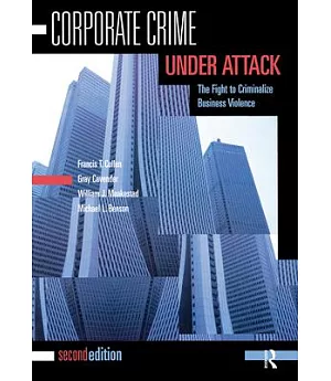 Corporate Crime Under Attack: The Fight to Criminalize Business Violence