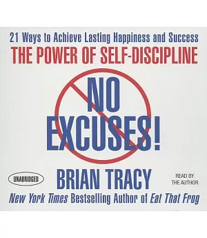 No Excuses!: The Power of Self-Discipline--21 Ways to Achieve Lasting Happiness and Success