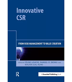 Innovative CSR: From Risk Management to Value Creation