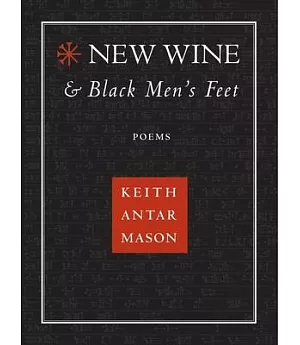 New Wine & Black Men’s Feet: Poems