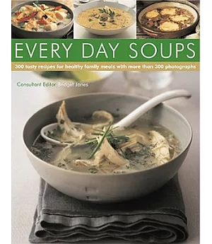 Every Day Soups: 300 Recipes for Healthy Family Meanls With over 300 Photographs