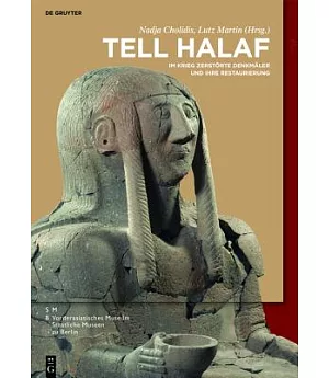 Tell Halaf: Im Krieg Zerstorte Denkmaler Und Ihre Restaurierung