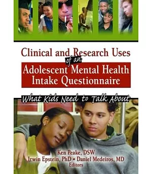 Clinical And Research Uses Of An Adolescent Mental Health Intake Questionnaire: What Kids Need To Talk About