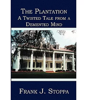 The Plantation: A Twisted Tale from a Demented Mind