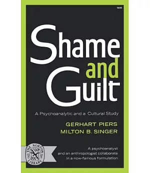 Shame and Guilt: A Psychoanalytic and a Cultural Study