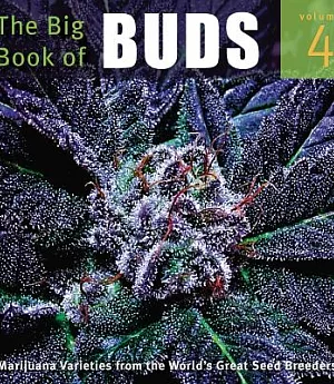 The Big Book of Buds: Marijuana Varieties from the World’s Great Seed Breeders