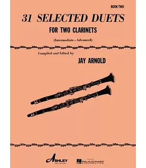 31 Selected Duets for Two Clarinets: (Intermediate-Advanced)