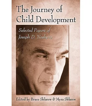 The Journey of Child Development: Selected Papers of Joseph D. Noshpitz