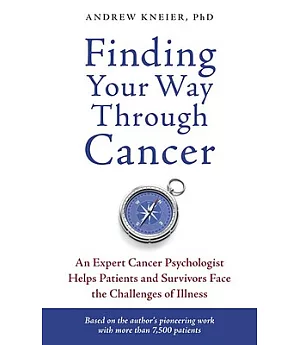 Finding Your Way Through Cancer: An Expert Cancer Psychologist Helps Patients and Survivors Face the Challenges of Illness