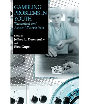 Gambling Problems In Youth: Theoretical And Applied Perspectives