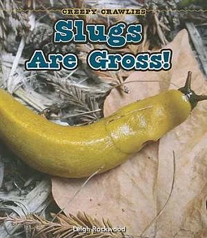 Slugs Are Gross!