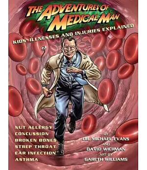 The Adventures of Medical Man: Kids’ Illnesses and Injuries Explained