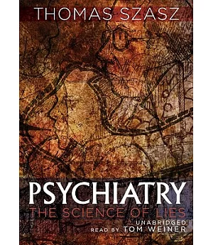 Psychiatry: The Science of Lies, Library Edition