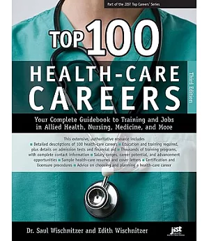 Top 100 Health-Care Careers: Your Complete Guidebook to Training and Jobs in Allied Health, Nursing, Medicine, and More