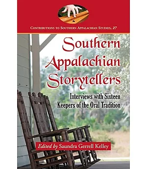 Southern Appalachian Storytellers: Interviews with Sixteen Keepers of the Oral Tradition