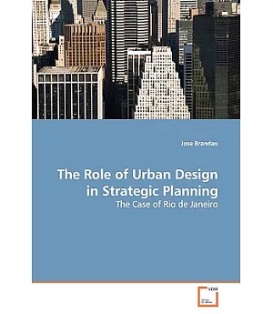 The Role of Urban Design in Strategic Planning: The Case of Rio De Janeiro