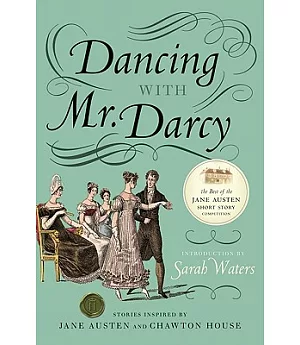 Dancing With Mr. Darcy: Stories Inspired by Jane Austen and Chawton House Library