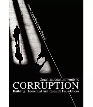 Organizational Immunity to Corruption: Building Theoretical and Research Foundations