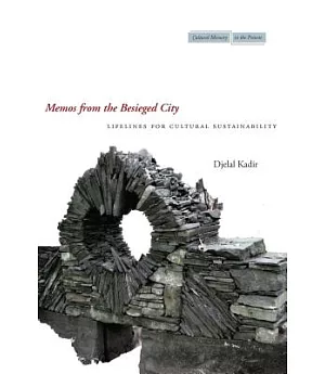 Memos from the Besieged City: Lifelines for Cultural Sustainability