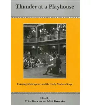 Thunder at a Playhouse: Essaying Shakespeare and the Early Modern Stage