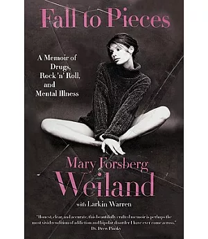 Fall to Pieces: A Memoir of Drugs, Rock ’n’ Roll, and Mental Illness