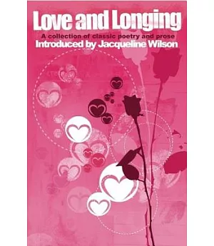 Love and Longing: A Collection of Classic Poetry and Prose