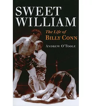 Sweet William: The Life of Billy Conn