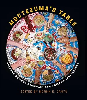 Moctezuma’s Table: Rolando Briseno’s Mexican and Chicano Tablescapes