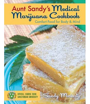 Aunt Sandy’s Medical Marijuana Cookbook: Comfort Food for Mind & Body