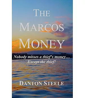 The Marcos Money: Nobody Misses a Thief’s Money... Except the Thief
