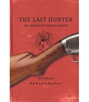 The Last Hunter: An American Family Album