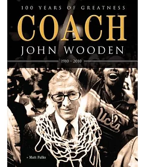 Coach John Wooden: 100 Years of Greatness